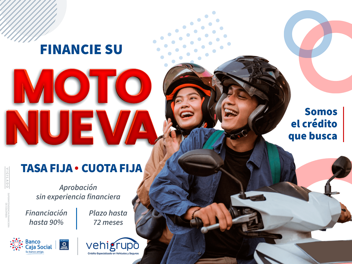 Campaña Financie su moto nueva — Vehigrupo y Banco Caja Social